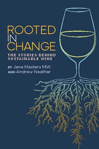Rooted in Change: The Stories Behind Sustainable Wine (Hardcover)