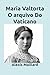 Maria Valtorta O arquivo Do...