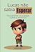 Lucas não sabia esperar by Marcelo Borges