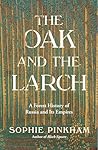 The Oak and the Larch by Sophie Pinkham