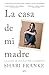 La casa de mi madre: La lucha de una hija por la libertad (Spanish Edition)