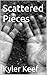 Scattered Pieces