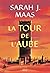 La tour de l'aube (Throne of Glass, #6)
