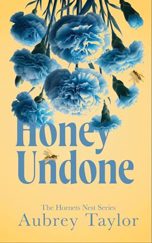 Honey Undone (The Hornets Nest, #5)