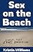 Sex on the Beach: And Other Hilarious Places To Have Naked and Sexy Misadventures (The Naked Rebel Book 81)