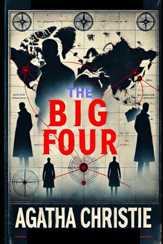 The Big Four: A Riveting Poirot Mystery of International Intrigue and Deception