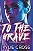 To The Grave: A Dark Sapphic Why Choose Romance (Killer Queens)