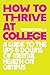 How to Thrive at College by Mathilde Ross How to Thrive at College by Mathilde Ross