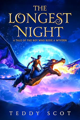 The Longest Night: A Tale of a Boy Who Rode A Wyvern (Kindle Edition)