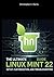 The Ultimate Linux Mint 22 Guide: Setup, Customization, and Troubleshooting (Mastering Linux Mint 22: The Complete Guide Series)