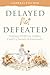 Delayed Not Defeated: Helpi...