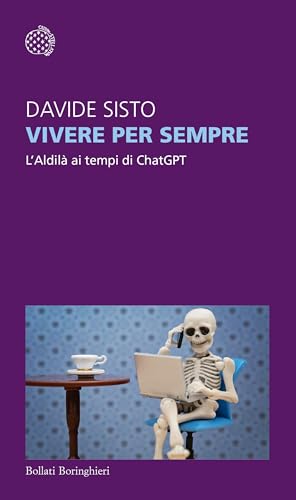 Vivere per sempre: L'Aldilà ai tempi di ChatGPT (Kindle Edition)