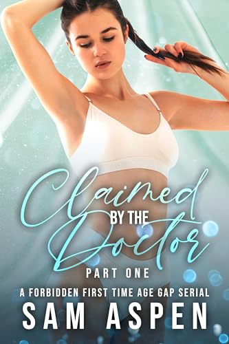 Claimed by the Doctor - Part One: A Forbidden First Time Age Gap Serial (Off the Record Book 1)