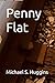 Penny Flat by Michael S. Huggins