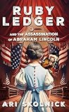 Ruby Ledger and the Assassination of Abraham Lincoln