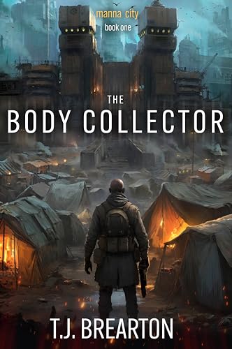 The Body Collector: A Post-Apocalyptic Adventure Series (Manna City Book 1)