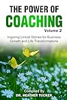 The Power of Coaching, Volume 2: Inspiring Untold Stories for Business Growth and Life Transformations The Power of Coaching, Volume 2: Inspiring Untold Stories for Business Growth and Life Transformations