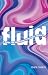 Fluid: A Guide for People w...