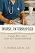 Nurse, Interrupted by S. Henderson RN