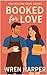 Booked for Love by Wren Harper
