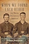 When We Found Each Other: Gay Men in 19th Century America When We Found Each Other: Gay Men in 19th Century America