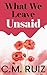 What We Leave Unsaid by C.M. Ruiz What We Leave Unsaid by C.M. Ruiz