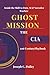 Ghost Missions - The CIA’s 21st Century Playbook by Joseph C. Dailey