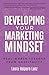 Developing Your Marketing Mindset: Real-World Lessons from Hospitality (Marketing Mindset Series)