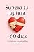 Supera tu ruptura en 60 días by Editorial Crecimiento Interior