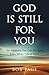 God Is Still for You