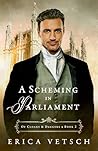 A Scheming in Parliament by Erica Vetsch