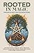 Rooted in Magic | Pagan & Wiccan Foundations by Inked Crown Publishing