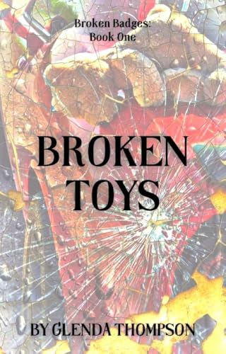 Broken Toys: A Broken Badges Novel (Kindle Edition)