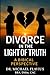 Divorce in the Light of Tru...