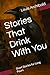 Stories That Drink With You...
