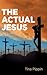 The Actual Jesus