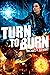 Turn To Burn by Michael F. Stewart