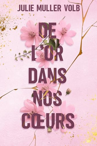 De l'or dans nos cœurs: (romance contemporaine : friends to Lovers - slow burn - résilience) (French Edition)