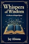 Book cover for Whispers of Wisdom: A Collection of Original Quotes (The Whispers of Wisdom Trilogy)