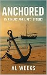 Anchored: 15 Psalms for Life’s Storms (The Soul in Stillness Series)