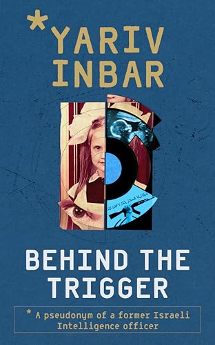 Behind The Trigger: A Psychological espionage thriller where one truth destroys everything (Kindle Edition)