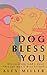 Dog Bless You: Discovering God’s Love through Man’s Best Friend