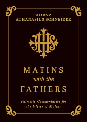 Matins with the Fathers: Patristic Commentaries for the Office of Matins (Paperback)