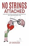 No Strings Attached: Healing the Jesus Wound and Reconnecting with Unconditional Love