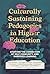 Culturally Sustaining Pedagogies in Higher Education: Storying the Connection of Self, Community, and Embodied Learning (Culturally Sustaining Pedagogies Series)