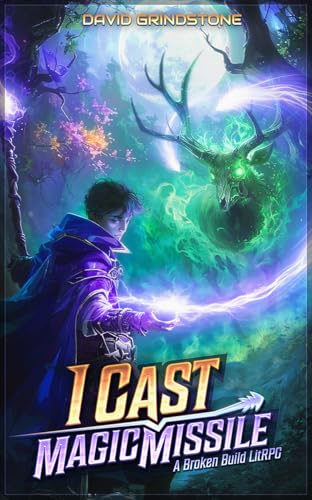I Cast Magic Missile: A Broken Build LitRPG (Kindle Edition)