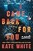 I Came Back for You by Kate White