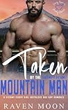 Taken by the Grumpy Hermit Mountain Man: A Steamy Curvy Girl Instalove Age Gap Romance (Curvy Queens for Hunky Heroes)