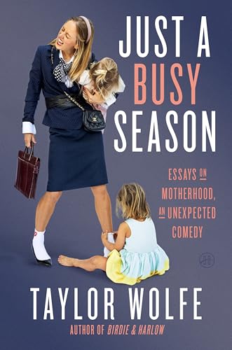 Just a Busy Season: Essays on Motherhood, an Unexpected Comedy (Kindle Edition)