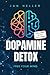 Dopamine Detox: How to minimize distractions and bring balance back to your life.